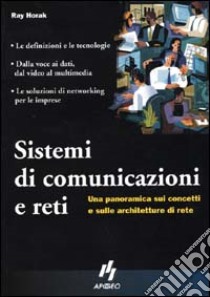 Sistemi di comunicazioni e reti. Una panoramica sui concetti e sulle architetture di rete libro di Horak Ray