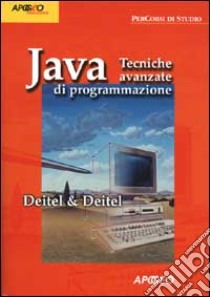 Java. Tecniche avanzate di programmazione libro di Deitel Harvey M. - Deitel Paul J.