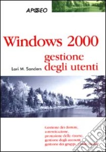 Windows 2000 gestione degli utenti libro di Sanders Lori M.