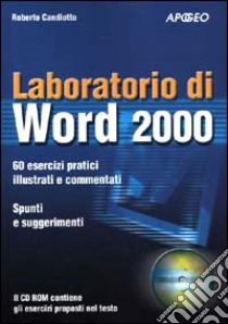 Laboratorio di Word 2000. Con CD-ROM libro di Candiotto Roberto