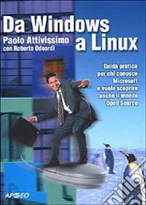 Da Windows a Linux libro di Attivissimo Paolo - Odoardi Roberto