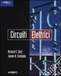 Circuiti elettrici libro di Dorf Richard C.; Svoboda James A.; D'Amore D. (cur.); Santomauro M. (cur.)