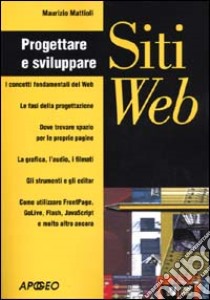 Progettare e sviluppare siti Web libro di Mattioli Maurizio