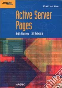 Active Server Pages libro di Morneau Keith - Batistick Jill