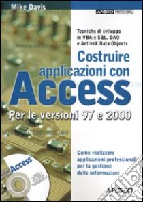 Costruire applicazioni con Access. Con CD-ROM libro di Davis Mike