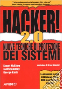 Hacker! 2.0. Nuove tecniche di protezione dei sistemi libro di McClure Stuart - Scambray Joel - Kurtz George