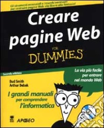 Creare pagine Web. Con CD-ROM libro di Smith Bud E. - Bebak Arthur