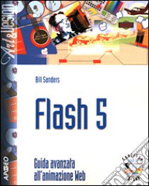 Flash 5. Guida avanzata all'animazione Web. Con CD-Rom libro di Sanders William B.