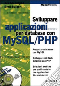 Sviluppare applicazioni per database con MySQL/PHP. Con CD-ROM libro di Greenspan Jay - Bulger Brad