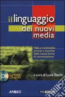 Il linguaggio dei nuovi media. Con CD-ROM libro di Toschi L. (cur.)