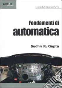 Fondamenti di automatica libro di Gupta Sudhir K.; Innocenti M. (cur.)