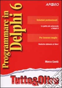 Programmare in Delphi 6 libro di Cantù Marco