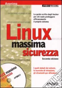 Linux massima sicurezza. Con CD-ROM libro di Anonimo