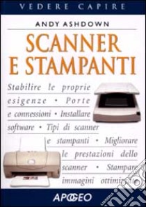 Scanner e stampanti libro di Ashdown Andy