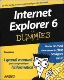 Internet Explorer 6 libro di Lowe Doug