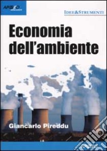 Economia dell'ambiente libro di Pireddu Giancarlo