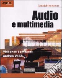 Audio e multimedia. Con CD-ROM libro di Lombardo Vincenzo - Valle Andrea