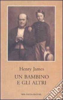 Un bambino e gli altri libro di James Henry; Perosa S. (cur.)