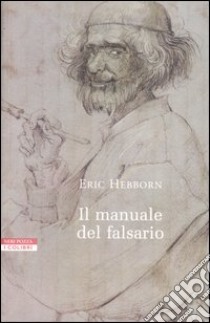 Il manuale del falsario libro di Hebborn Eric