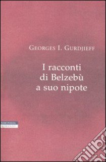 I racconti di Belzebù a suo nipote libro di Gurdjieff Georges Ivanovic