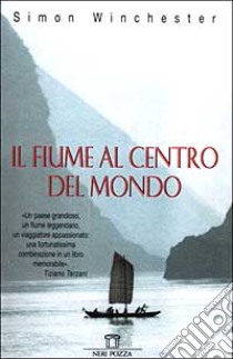 Il fiume al centro del mondo libro di Winchester Simon