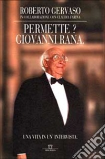 Permette? Giovanni Rana. Una vita in un'intervista libro di Gervaso Roberto - Farina Claudia