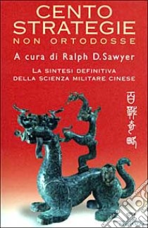 Cento strategie non ortodosse libro di Sawyer R. D. (cur.)