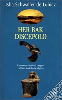 Her-bak discepolo libro di Schwaller de Lubicz Isha