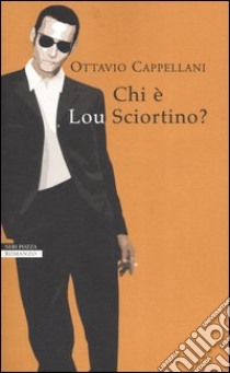 Chi è Lou Sciortino? libro di Cappellani Ottavio