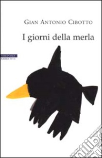 I giorni della merla libro di Cibotto Gian Antonio