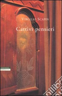 Cattivi pensieri libro di Scapin Virgilio