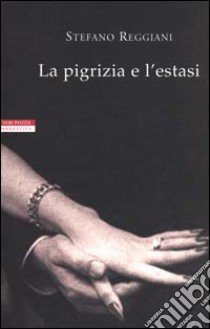 La pigrizia e l'estasi libro di Reggiani Stefano