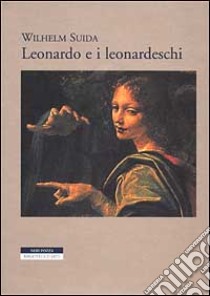 Leonardo e i leonardeschi libro di Suida Wilhelm