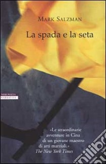 La spada e la seta libro di Salzman Mark