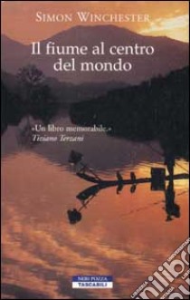 Il fiume al centro del mondo libro di Winchester Simon