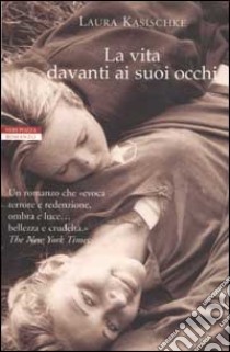 La vita davanti ai suoi occhi libro di Kasischke Laura