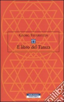 Il libro del Tantra. Il sentiero dell'estasi libro di Feuerstein Georg