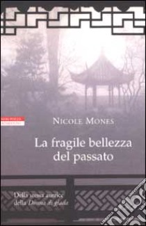 La fragile bellezza del passato libro di Mones Nicole