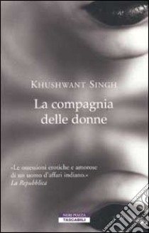 La compagnia delle donne libro di Singh Khushwant