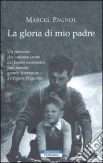 La gloria di mio padre libro di Pagnol Marcel; Cavalli M. (cur.)