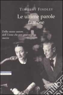 Le ultime parole famose libro di Findley Timothy