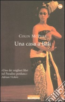 Una casa a Bali libro di McPhee Colin