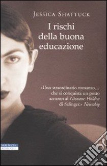 I rischi della buona educazione libro di Shattuck Jessica