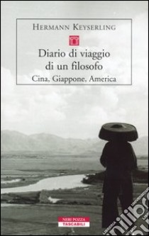 Diario di viaggio di un filosofo. Cina, Giappone, America libro di Keyserling Hermann