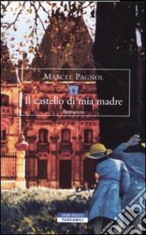 Il castello di mia madre libro di Pagnol Marcel