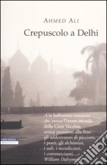 Crepuscolo a Delhi libro di Ali Ahmed; Mingiardi V. (cur.)