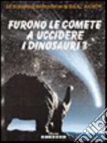 Furono le comete a uccidere i dinosauri? libro di Asimov Isaac