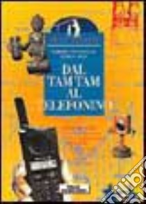 Dal tam tam al telefonino libro di Falciasecca Gabriele - Vico Andrea