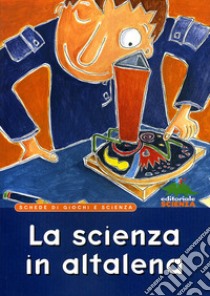 La scienza in altalena. Schede di giochi e scienza libro di Maviglia Gioacchino