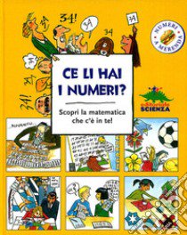 Ce li hai i numeri? Scopri la matematica che c'è in te! libro di Dahl Kristin